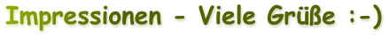 Impressionen - Viele Gre :-)